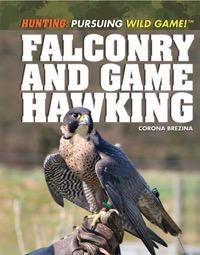 Falconry and Game Hawking - 9781448882793 by Corona Brezina, 9781448882793