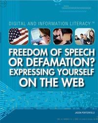 Freedom of Speech or Defamation? Expressing Yourself on the Web - 9781448883561 by Jason Porterfield, 9781448883561