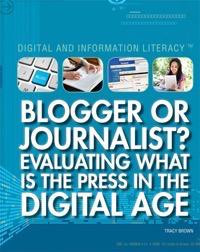 Blogger or Journalist? Evaluating What Is the Press in the Digital Age - 9781448883585 by Tracy Brown, 9781448883585