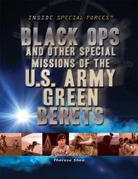 Black Ops and Other Special Missions of the U.S. Army Green Berets - 9781448883813 by Therese M. Shea, 9781448883813