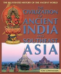 The Civilization of Ancient India and Southeast Asia by Tom Lowenstein, 9781448885015