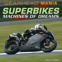 Superbikes (Machines of Dreams) by Phil West, 9781448892129