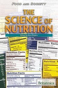 The Science of Nutrition by Kara Rogers Senior Editor, Biomedical Sciences, 9781615309207
