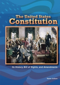 The United States Constitution (Its History, Bill of Rights, and Amendments) by Karen Faye Judson, 9780766040670
