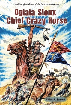 Oglala Sioux Chief Crazy Horse by William R. Sanford, 9780766040946