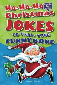 Ho-Ho-Ho Christmas Jokes to Tickle Your Funny Bone by Amelia LaRoche, 9780766041233