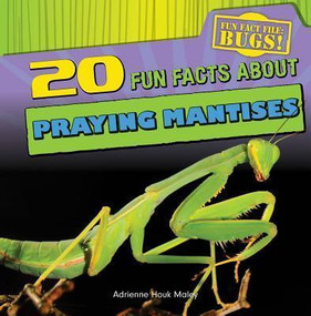 20 Fun Facts About Praying Mantises - 9781433982415 by Adrienne Houk Maley, 9781433982415
