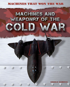 Machines and Weaponry of the Cold War by Charlie Samuels, 9781433985911