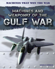 Machines and Weaponry of the Gulf War by Charlie Samuels, 9781433985959