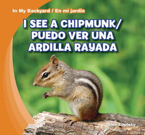 I See a Chipmunk / Puedo ver una ardilla rayada (Bilingual Edition) by Alex Appleby, 9781433987946