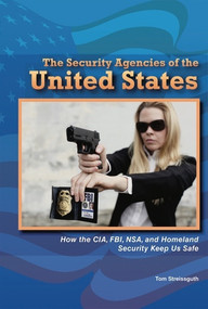 The Security Agencies of the United States (How the CIA, FBI, NSA, and Homeland Security Keep Us Safe) - 9781464401701 by Tom Streissguth, 9781464401701
