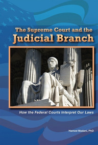 The Supreme Court and the Judicial Branch (How the Federal Courts Interpret Our Laws) - 9781464401718 by Hamed Madani, Ph.D., 9781464401718