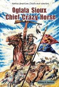 Oglala Sioux Chief Crazy Horse - 9781464402616 by William R. Sanford, 9781464402616