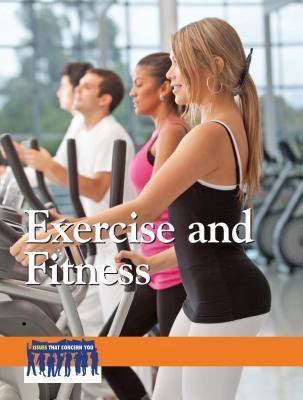 Exercise and Fitness by Laurie Willis, 9780737762938