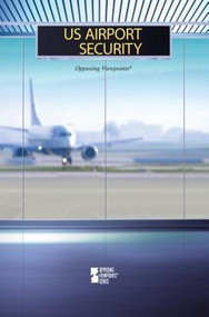 U.S. Airport Security - 9780737760415 by Margaret Haerens, Lynn M. Zott, 9780737760415