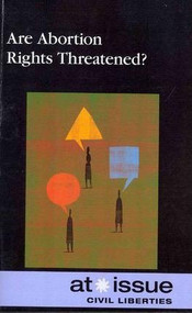 Are Abortion Rights Threatened? - 9780737761467 by Tamara L. Roleff, 9780737761467