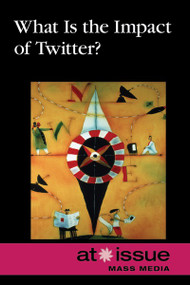 What Is the Impact of Twitter? by Roman Espejo, 9780737762150