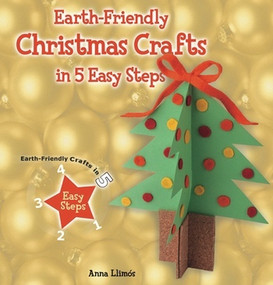 Earth-Friendly Christmas Crafts in 5 Easy Steps by Anna Llimós, 9780766041882