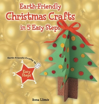 Earth-Friendly Christmas Crafts in 5 Easy Steps by Anna Llimós, 9780766041882