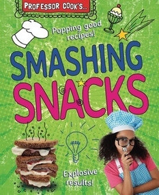 Professor Cook's Smashing Snacks by Lorna Brash, 9780766043046