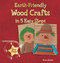 Earth-Friendly Wood Crafts in 5 Easy Steps - 9781464403170 by Anna Llimós, 9781464403170