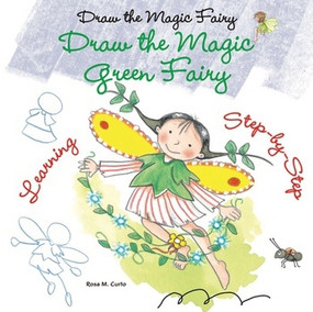 Draw the Magic Green Fairy - 9781464404795 by Rosa M. Curto, 9781464404795