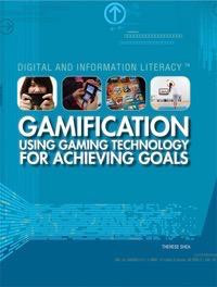 Gamification (Using Gaming Technology For Achieving Goals) by Therese M. Shea, 9781448895120