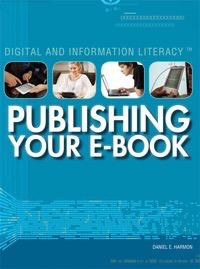 Publishing Your E-Book by Daniel E. Harmon, 9781448895137