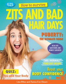 How to Survive Zits and Bad Hair Days - 9781477707098 by Lisa Miles, Xanna Eve Chown, 9781477707098
