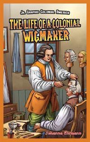 The Life of a Colonial Wigmaker - 9781477713075 by Johanna Ehrmann, 9781477713075