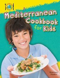 A Mediterranean Cookbook for Kids - 9781477713396 by Rosie Hankin, 9781477713396