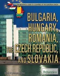 Bulgaria, Hungary, Romania, the Czech Republic, and Slovakia by Lorraine Murray Editor, Geography, 9781615309689