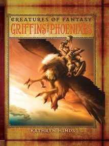 Griffins and Phoenixes by Kathryn Hinds, 9780761449232