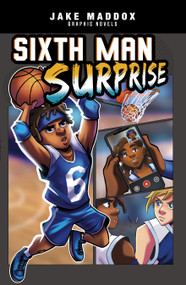 Sixth Man Surprise by Jake Maddox, Berenice Muñiz, Mel Joy San Juan, 9781666341300