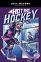 Hot Shot Hockey by Jake Maddox, Eduardo Garcia, Berenice Muñiz, 9781666341355