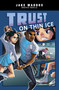 Trust on Thin Ice by Jake Maddox, Berenice Muñiz, Lelo Alves, 9781666341461