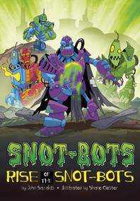 Rise of the Snot-Bots - 9781666348897 by John Sazaklis, Shane Clester, 9781666348897