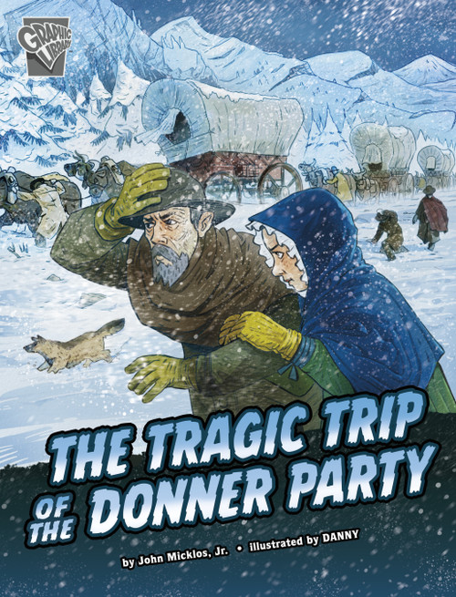 The Tragic Trip of the Donner Party by John Micklos Jr., Daniele Dickmann, 9781666390650