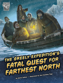 The Greely Expedition's Fatal Quest for Farthest North by Golriz Golkar, Ana Carolina Tega, 9781666390575
