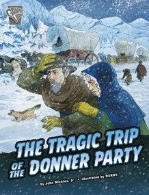 The Tragic Trip of the Donner Party - 9781666390704 by John Micklos Jr., Daniele Dickmann, 9781666390704