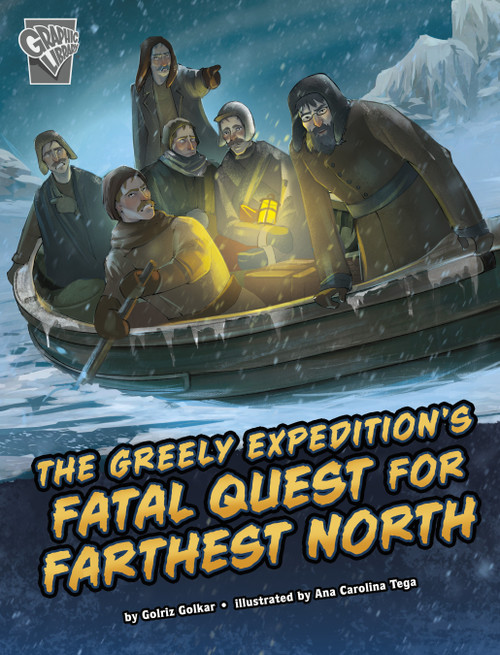 The Greely Expedition's Fatal Quest for Farthest North - 9781666390629 by Golriz Golkar, Ana Carolina Tega, 9781666390629