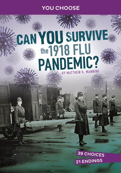 Can You Survive the 1918 Flu Pandemic? (An Interactive History Adventure) - 9781666390834 by Matthew K. Manning, 9781666390834