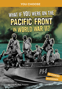 What If You Were on the Pacific Front in World War II? (An Interactive History Adventure) - 9781666390872 by Lisa M. Bolt Simons, 9781666390872