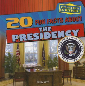 20 Fun Facts About the Presidency - 9781433991899 by Janey Levy, 9781433991899
