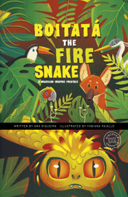Boitatá the Fire Snake (A Brazilian Graphic Folktale) by Ana Siqueira, Fabiana Faiallo Alamino, 9781484672693