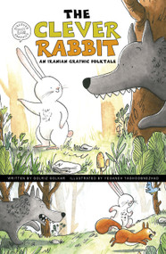 The Clever Rabbit (An Iranian Graphic Folktale) by Golriz Golkar, Yeganeh Yaghoobnezhad, 9781484672778