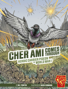 Cher Ami Comes Through (Heroic Carrier Pigeon of World War I) by Nel Yomtov, Mark Simmons, 9781666394030