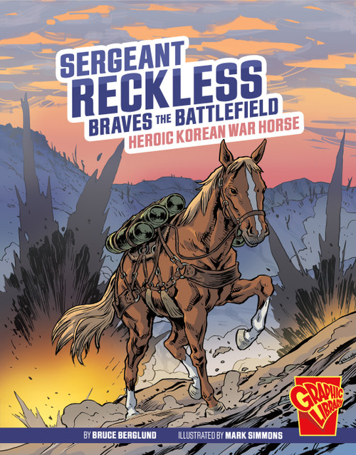 Sergeant Reckless Braves the Battlefield (Heroic Korean War Horse) by Bruce Berglund, Mark Simmons, 9781666394153