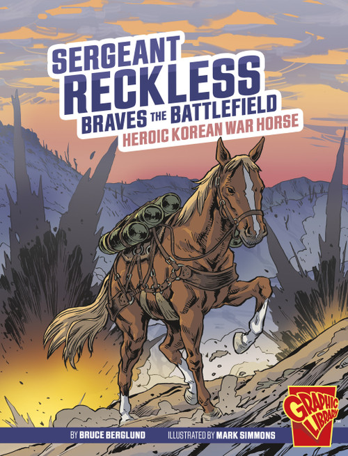 Sergeant Reckless Braves the Battlefield (Heroic Korean War Horse) - 9781666394009 by Bruce Berglund, Mark Simmons, 9781666394009