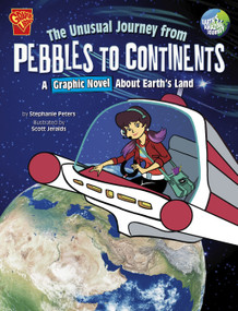 The Unusual Journey from Pebbles to Continents (A Graphic Novel About Earth's Land) by Scott Jeralds, Stephanie True Peters, 9781666393750